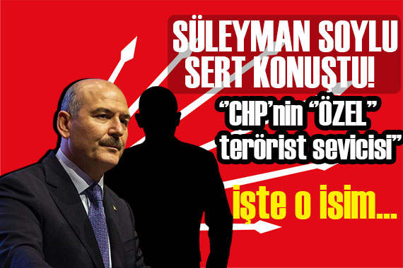 Süleyman Soylu dan CHP li isme çok ağır sözler